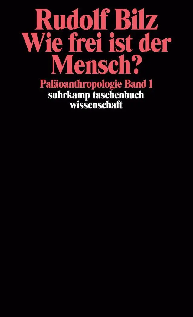 Cover: 9783518276174 | Wie frei ist der Mensch? | Paläoanthropologie | Rudolf Bilz | Buch