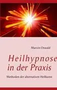 Cover: 9783844806274 | Heilhypnose in der Praxis | Methoden der alternativen Heilkunst | Buch