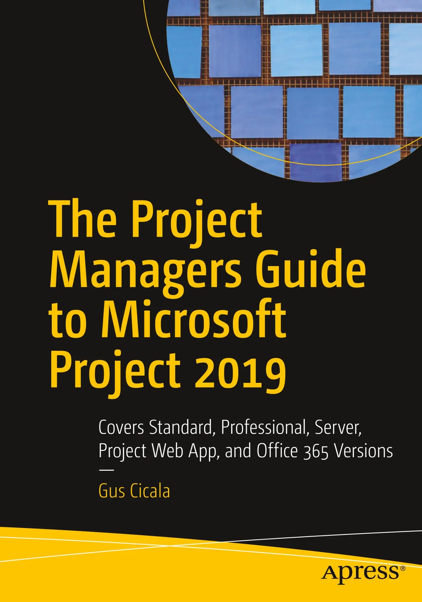 Cover: 9781484256374 | The Project Managers Guide to Microsoft Project 2019 | Gus Cicala