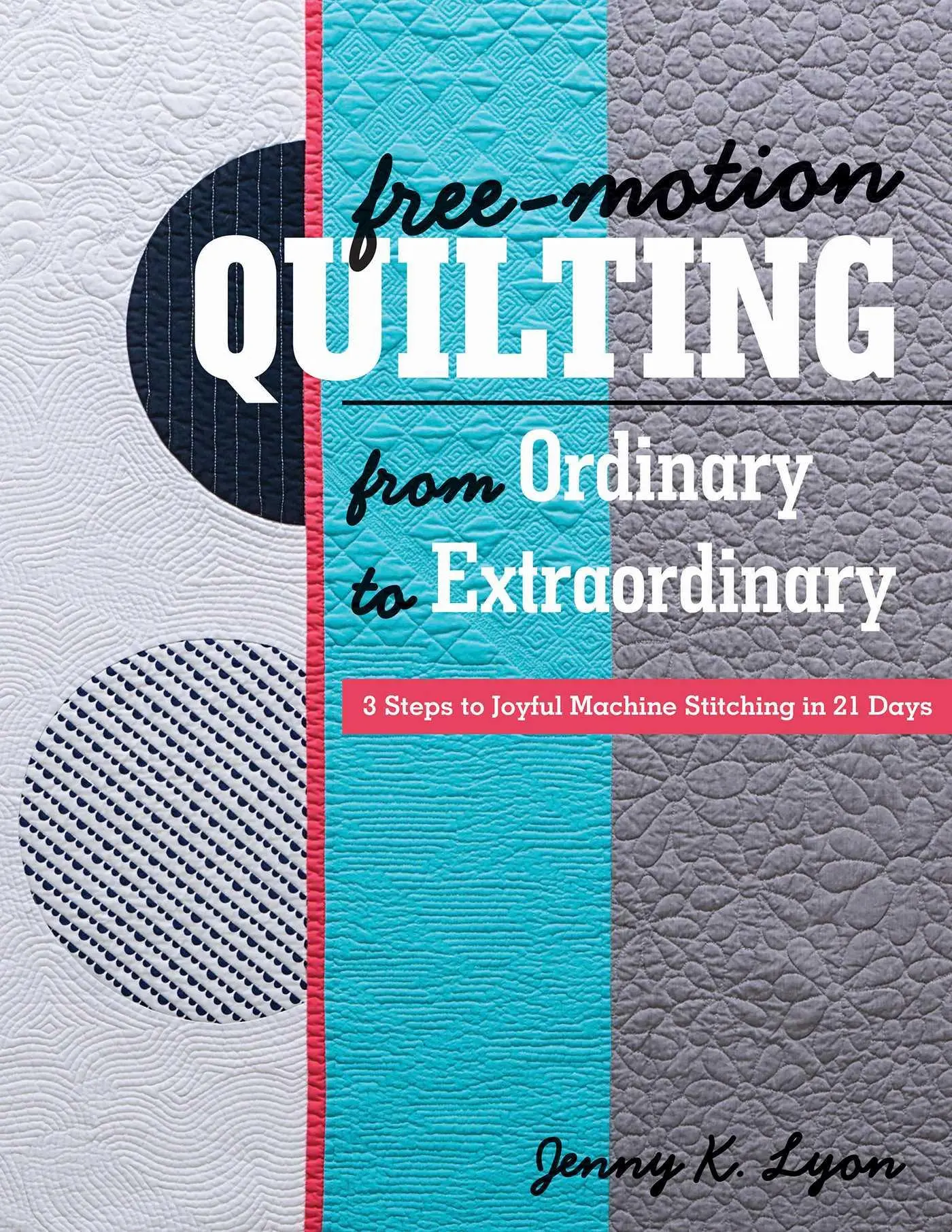 Cover: 9781617456374 | Free-Motion Quilting from Ordinary to Extraordinary | Jenny K Lyon