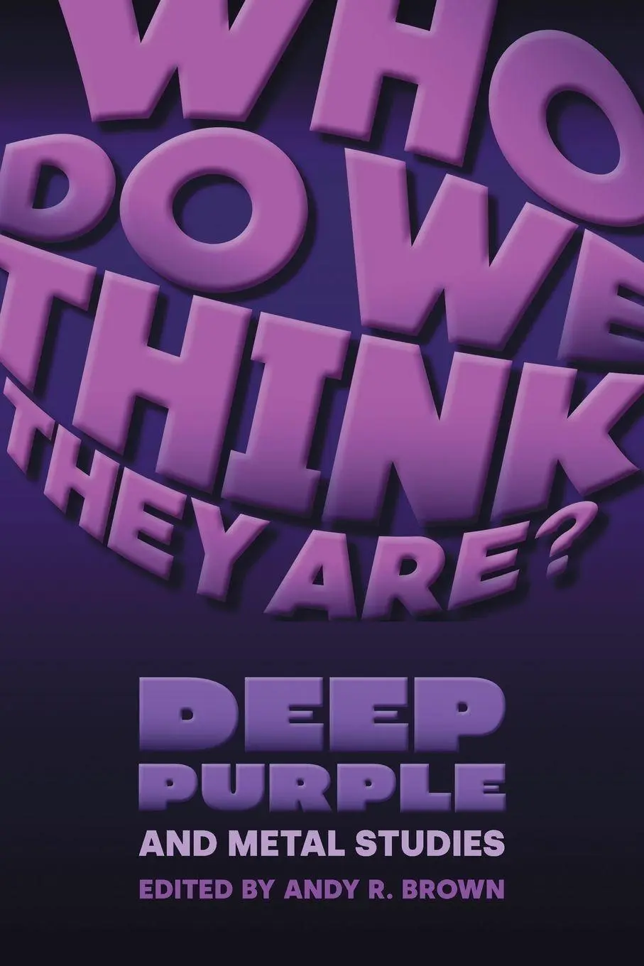 Cover: 9781800506374 | Who Do We Think they Are? | Deep Purple and Metal Studies | Brown
