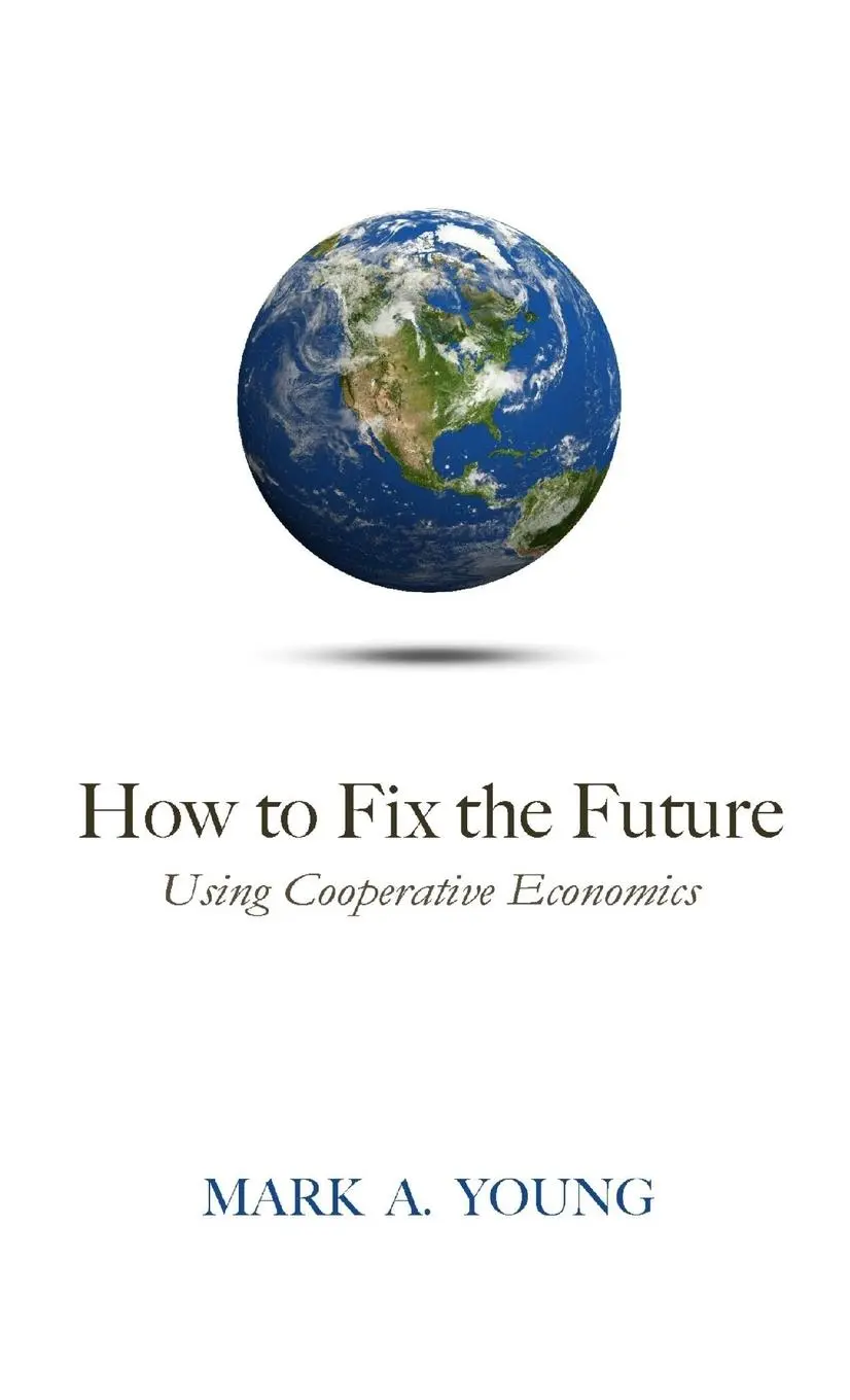 Cover: 9781300096474 | How to Fix the Future (Using Cooperative Economics) | Mark A. Young