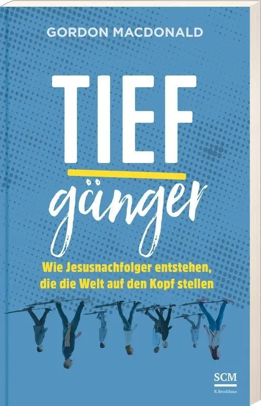 Cover: 9783417266474 | Tiefgänger | Gordon MacDonald | Taschenbuch | 336 S. | Deutsch | 2018