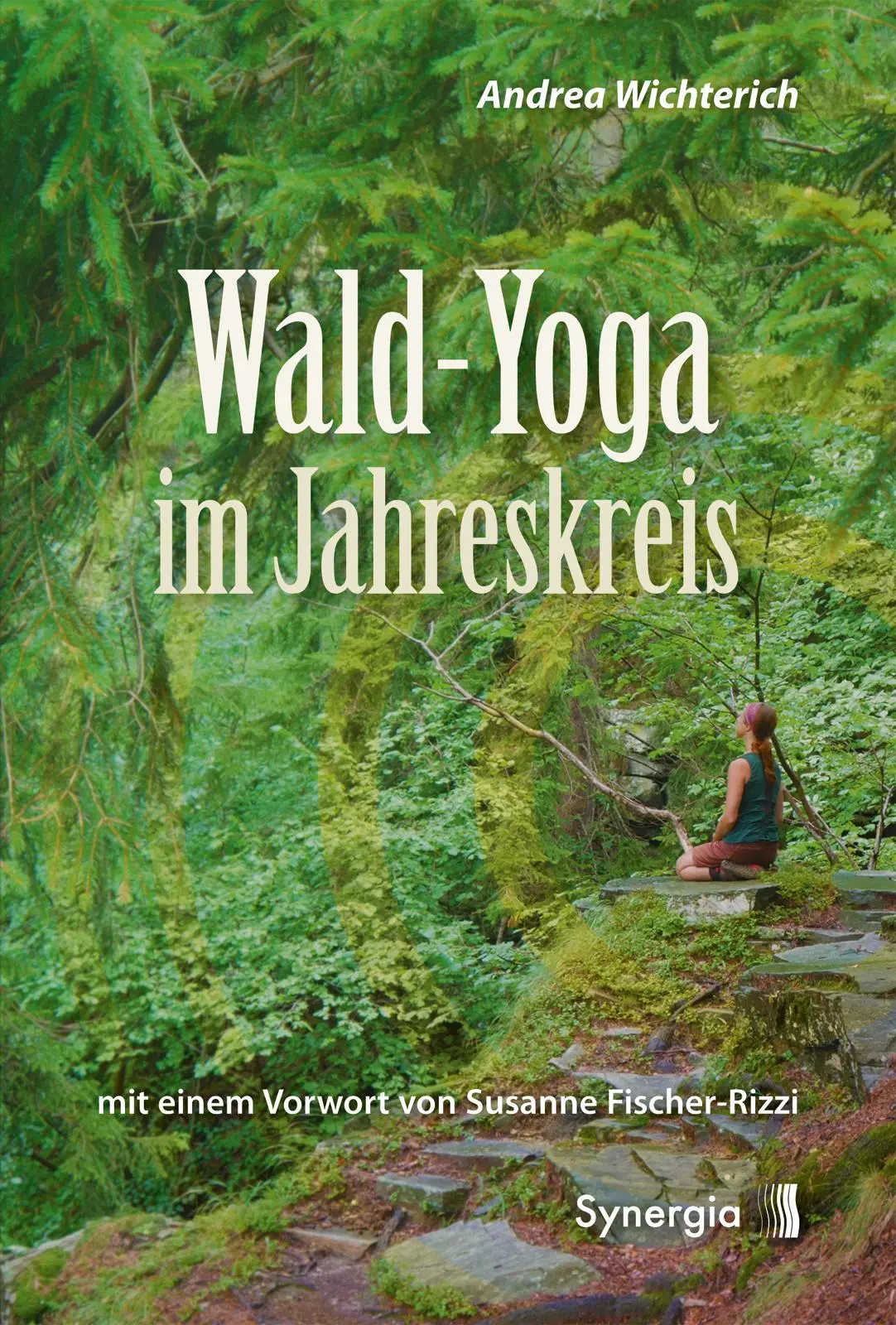 Cover: 9783907246474 | Wald-Yoga im Jahreskreis | Andrea Wichterich | Taschenbuch | 304 S.