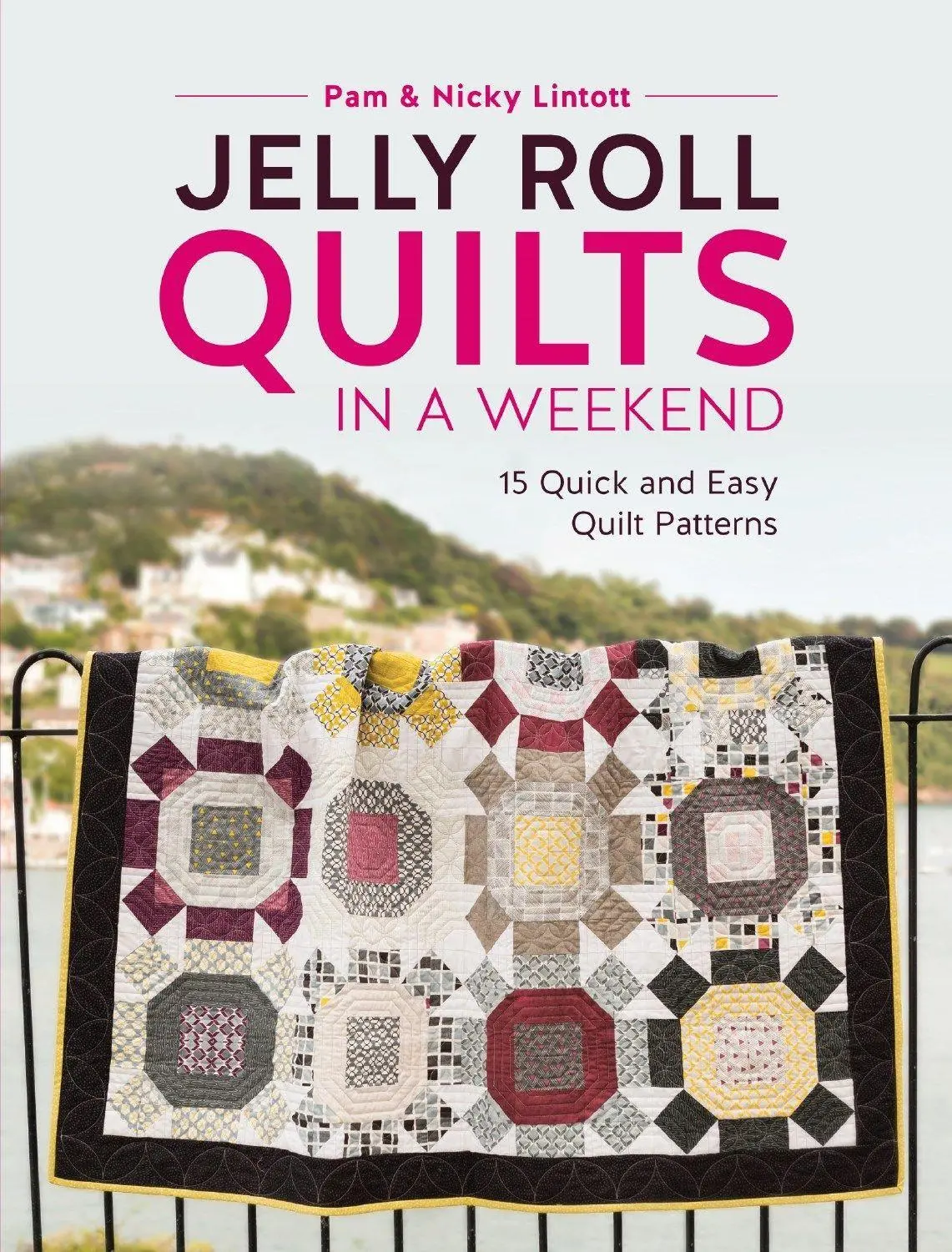 Cover: 9781446306574 | Jelly Roll Quilts in a Weekend | 15 Quick and Easy Quilt Patterns