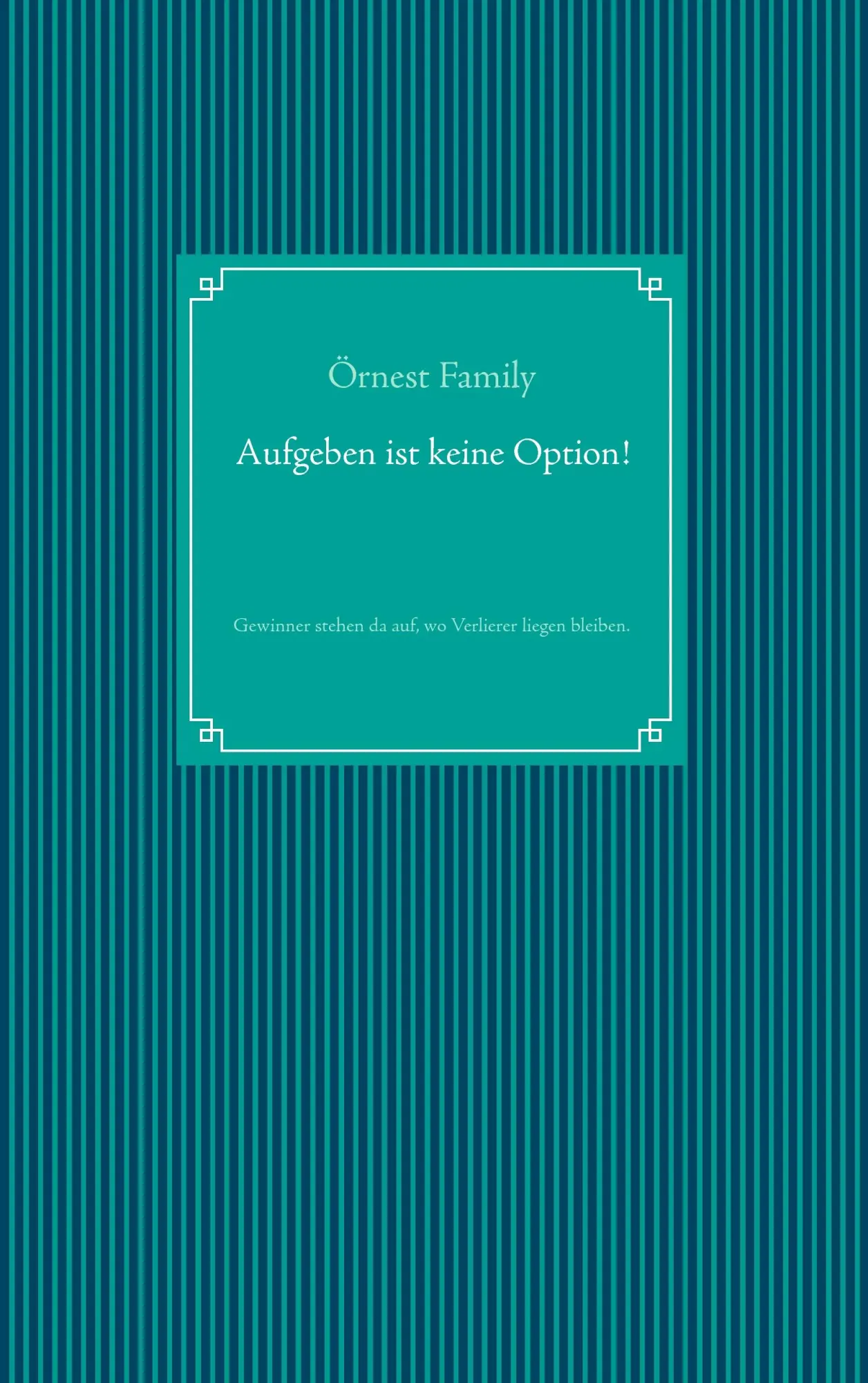 Cover: 9783735736574 | Aufgeben ist keine Option! | Örnest Family | Taschenbuch | 256 S.