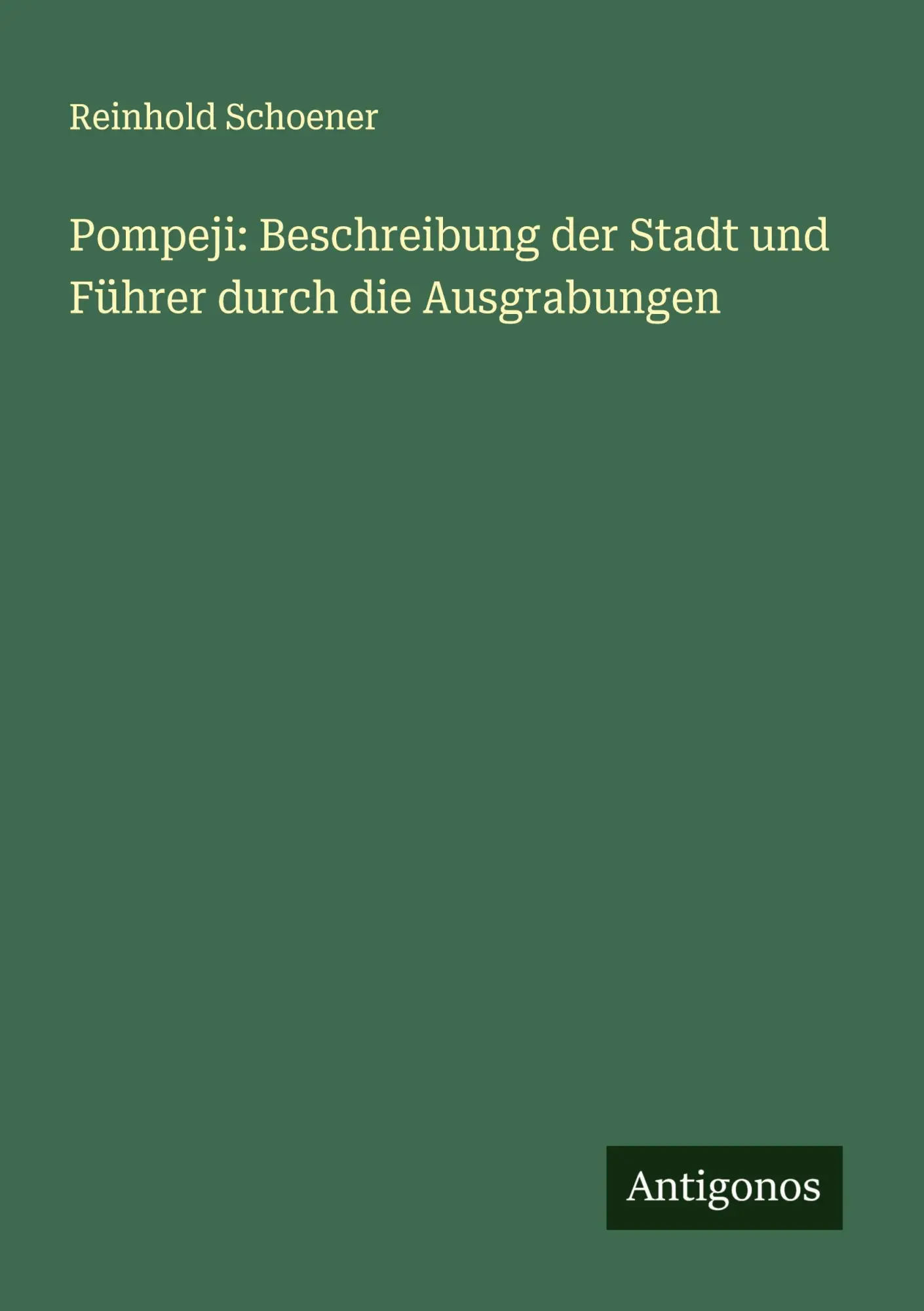 Pompeji: Beschreibung der Stadt und Führer durch die Ausgrabungen