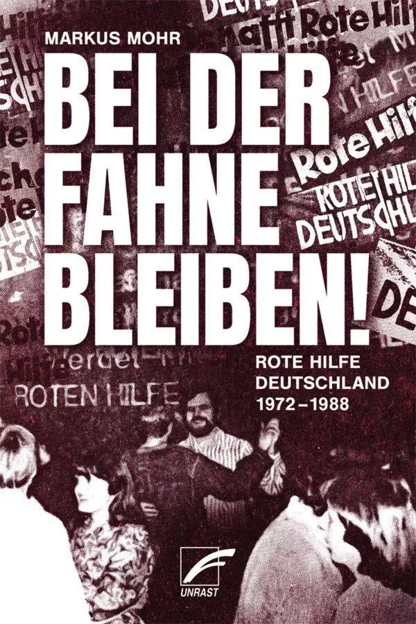 Cover: 9783897716674 | Bei der Fahne bleiben | Rote Hilfe Deutschland 1972-1987 | Markus Mohr