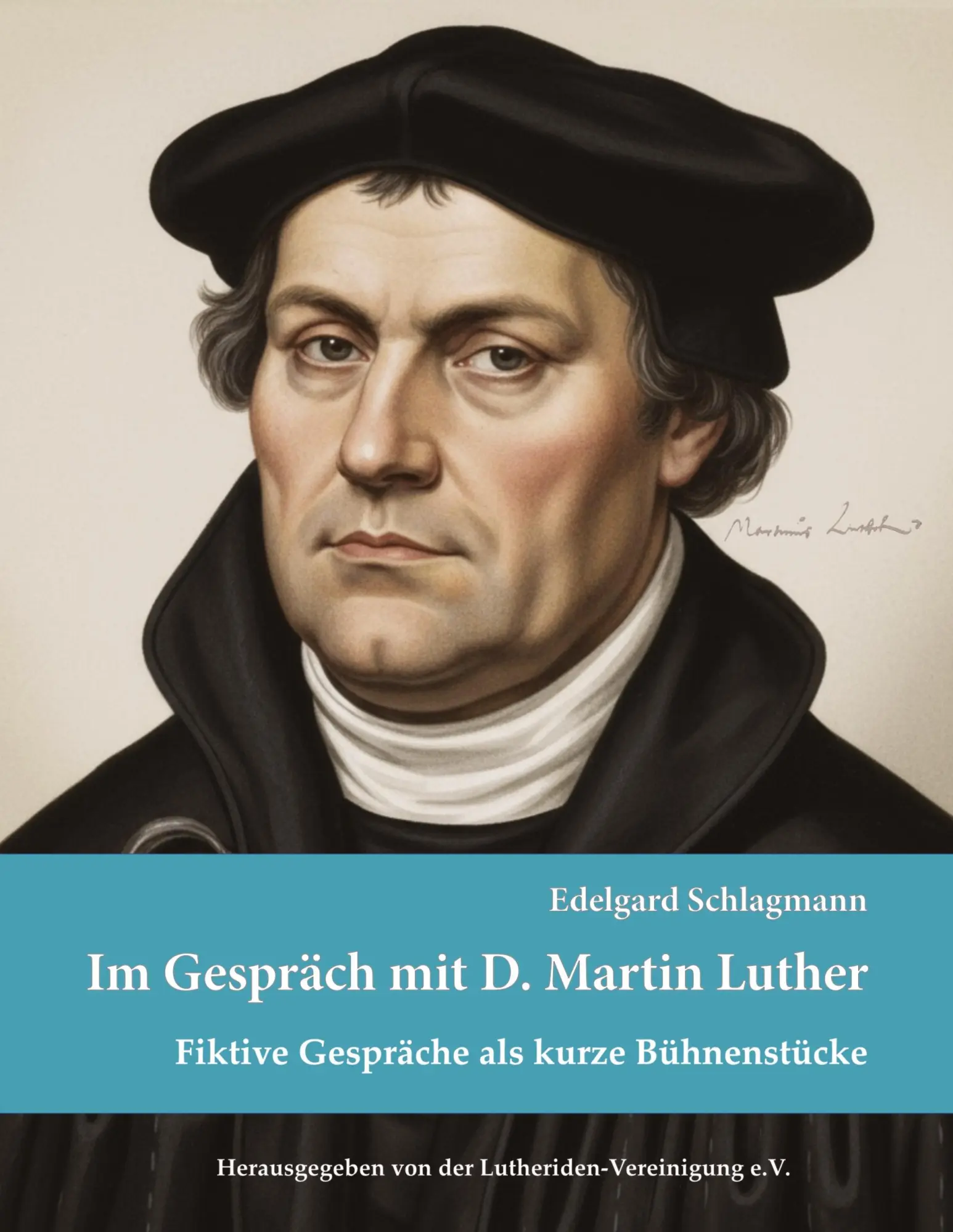 Cover: 9783695746774 | Im Gespräch mit D. Martin Luther | Edelgard Schlagmann | Taschenbuch