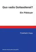 Cover: 9783935176774 | Quo vadis Gottesdienst? Ein Plädoyer | Friedhelm Haas | Taschenbuch