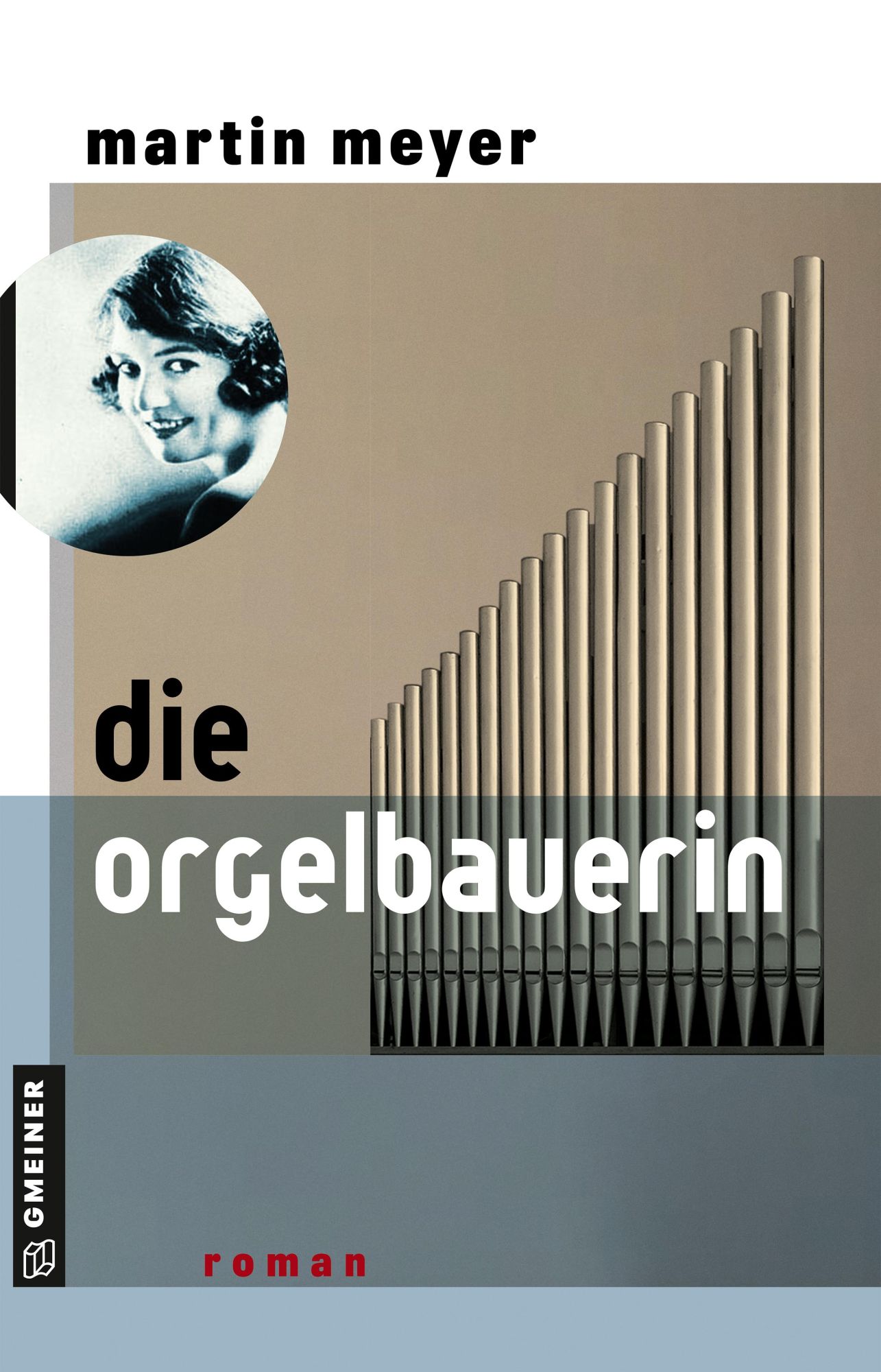 Cover: 9783839206874 | Die Orgelbauerin | Roman | Martin Meyer | Taschenbuch | 320 S. | 2024