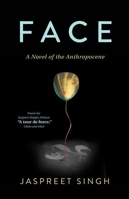 Cover: 9781927366974 | Face | A Novel of the Anthropocene | Jaspreet Singh | Taschenbuch