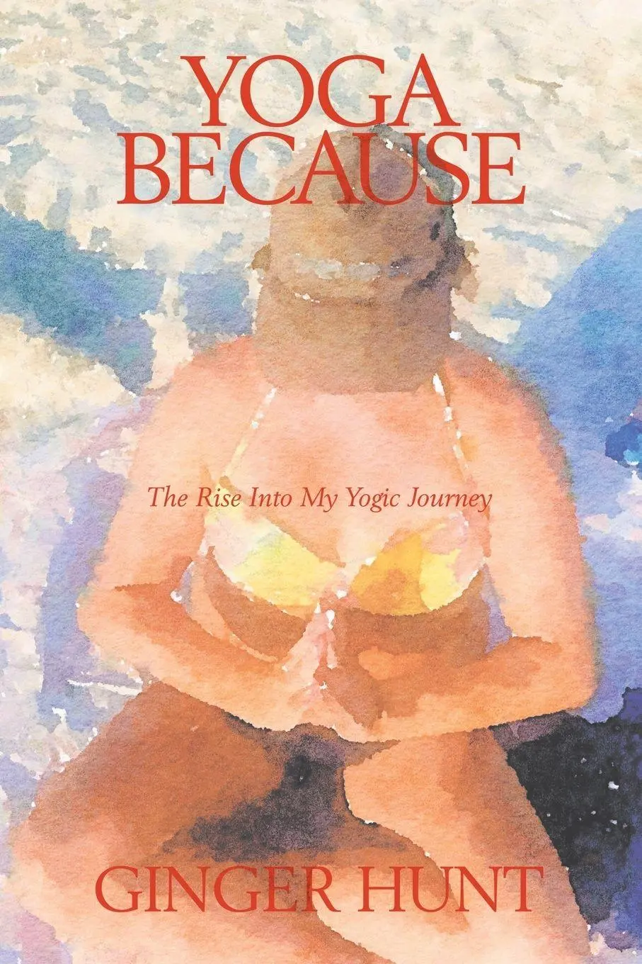 Cover: 9781982266974 | Yoga Because | The Rise into My Yogic Journey | Ginger Hunt | Buch