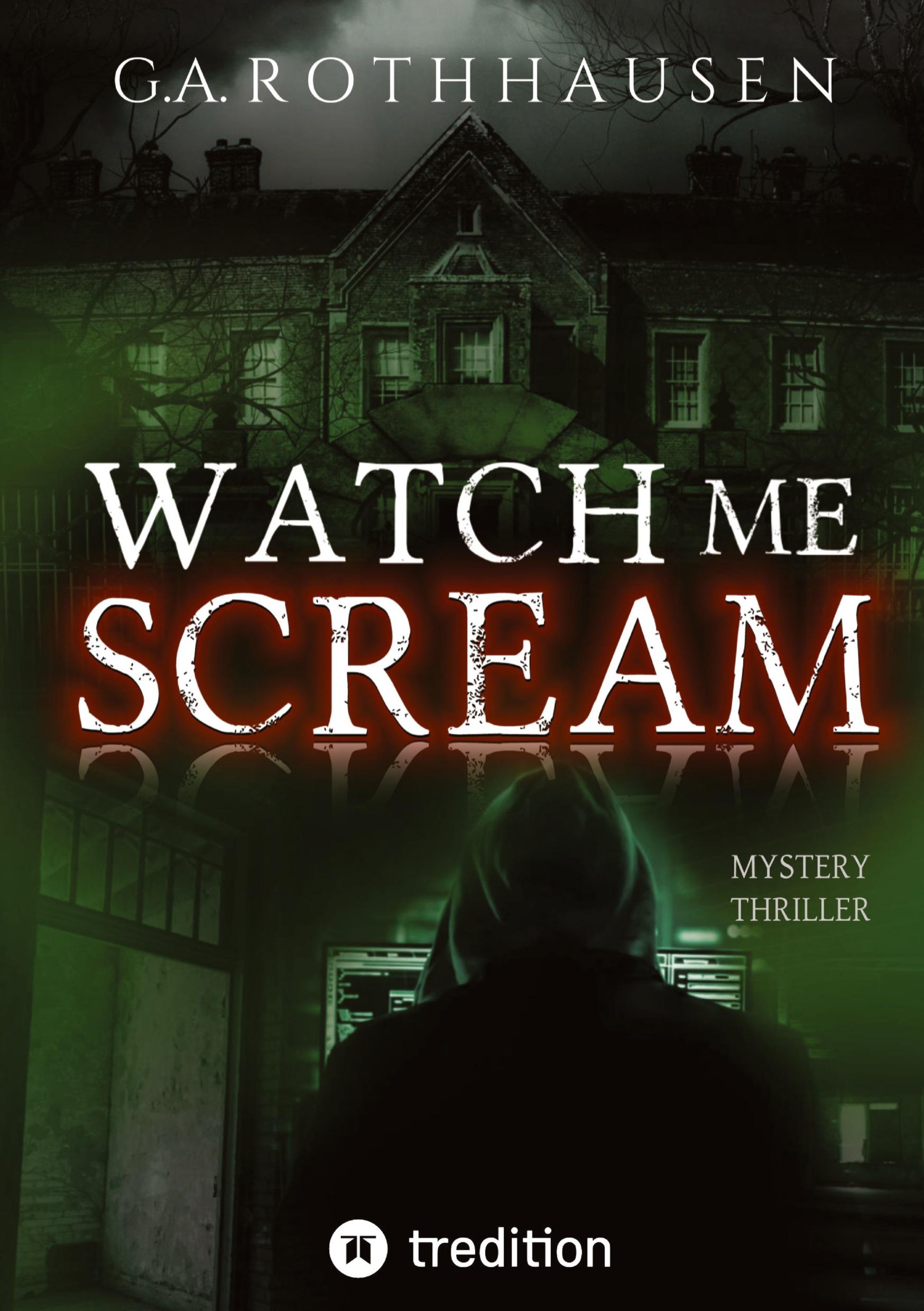 Cover: 9783384006974 | Watch Me Scream | G. A. Rothhausen | Taschenbuch | 420 S. | Deutsch