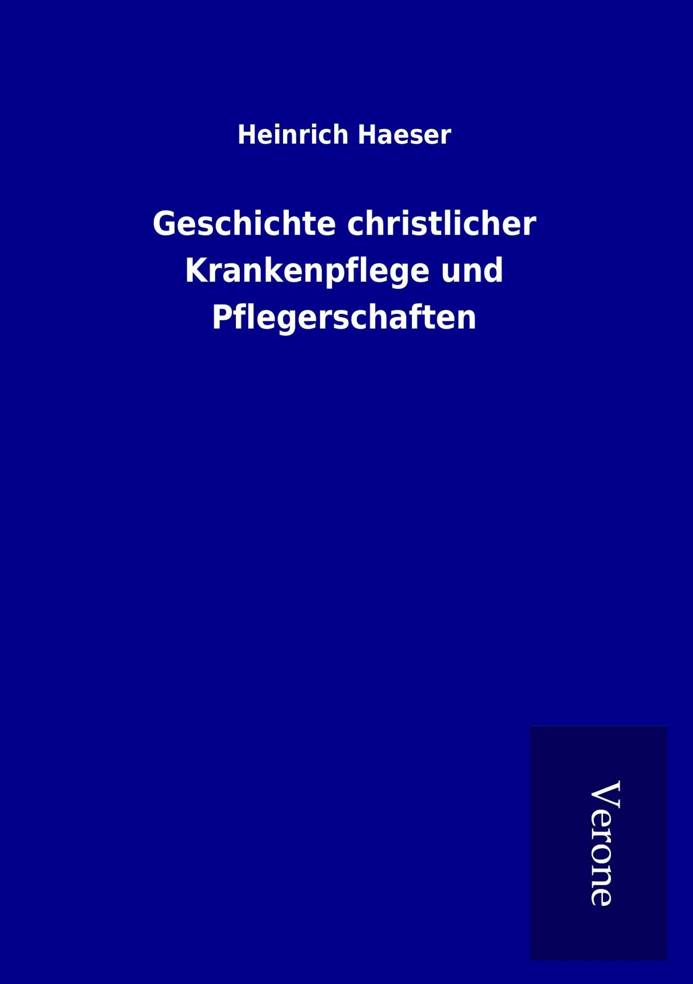 Cover: 9789925036974 | Geschichte christlicher Krankenpflege und Pflegerschaften | Haeser