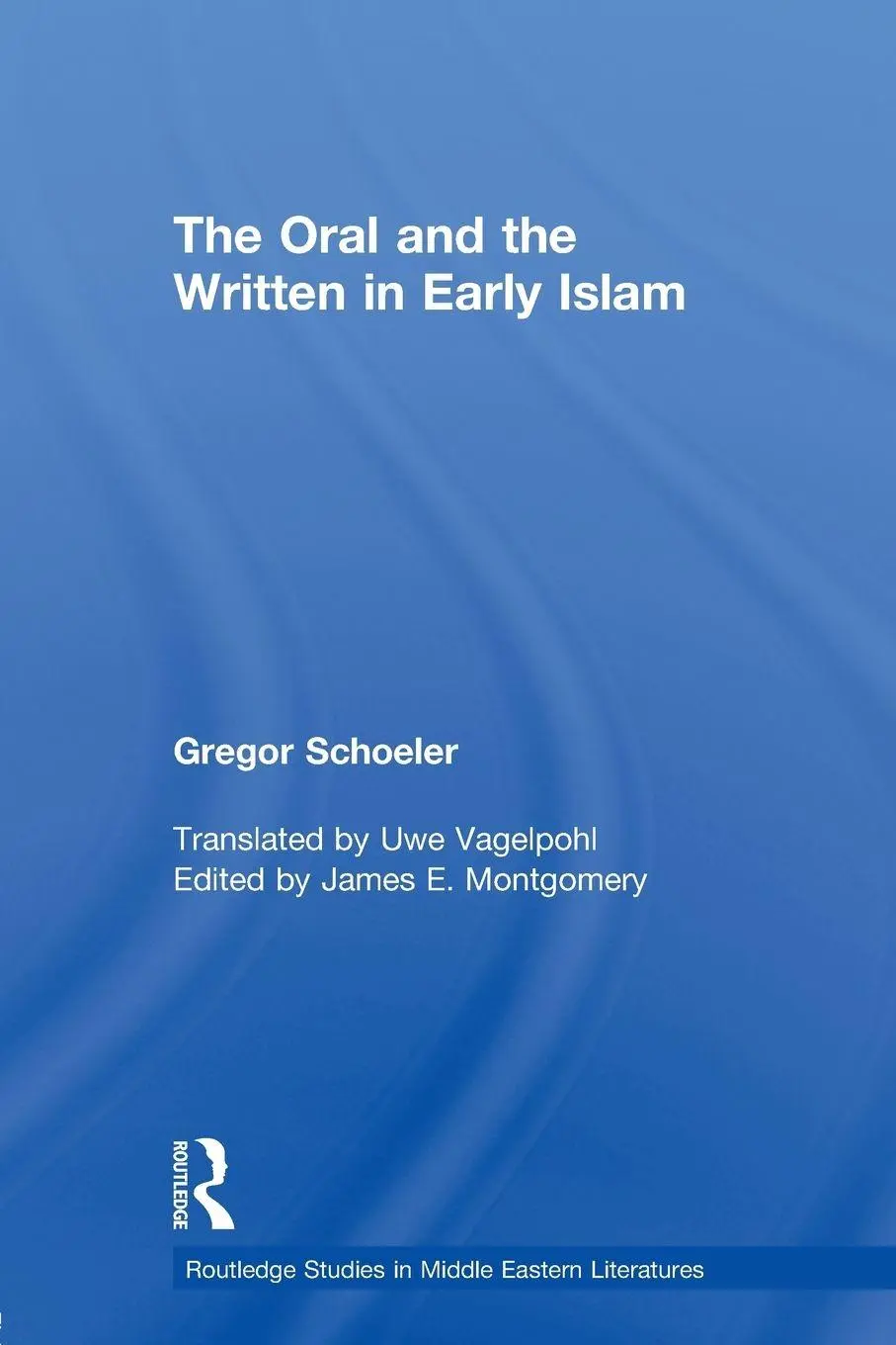 Cover: 9780415597074 | The Oral and the Written in Early Islam | Gregor Schoeler (u. a.)