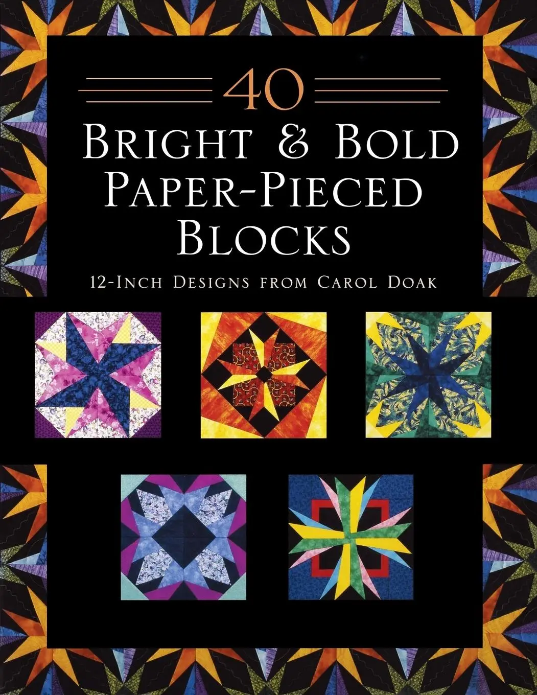 Cover: 9781617457074 | 40 Bright &amp; Bold Paper-Pieced Blocks | Carol Doak | Taschenbuch | 2002