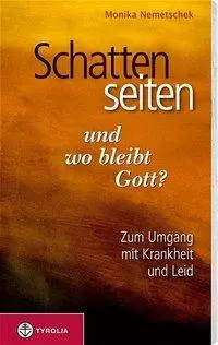 Cover: 9783702227074 | Schattenseiten des Lebens - und wo bleibt Gott? | Monika Nemetschek