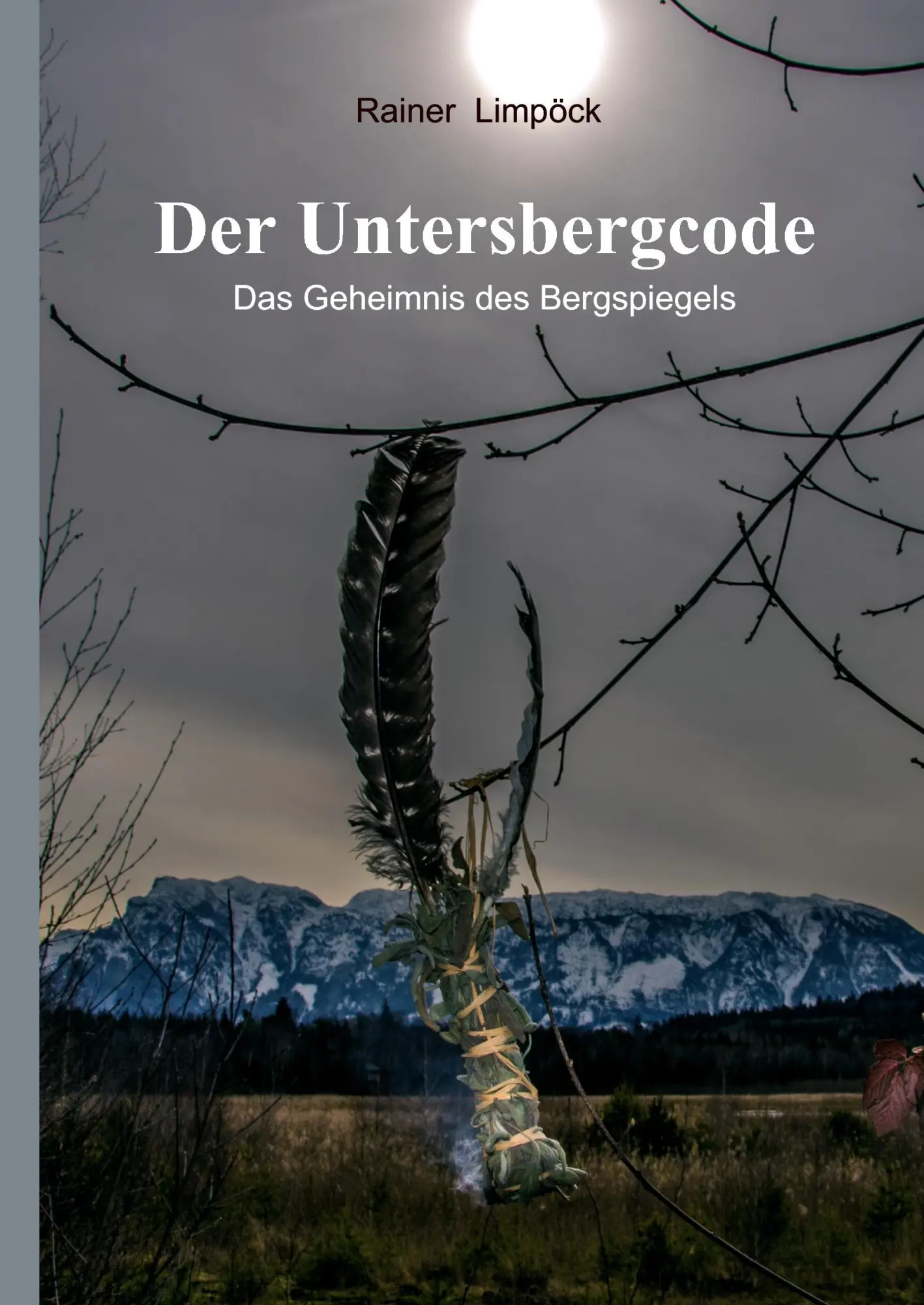 Cover: 9783734527074 | Der Untersbergcode | Das Geheimnis des Bergspiegels | Rainer Limpöck