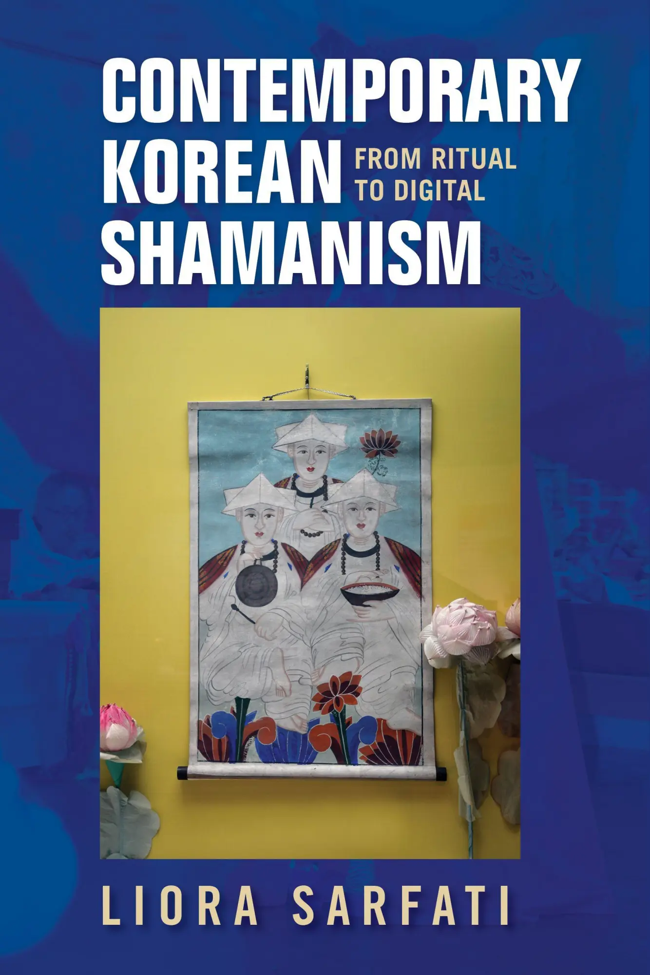 Cover: 9780253057174 | Contemporary Korean Shamanism | From Ritual to Digital | Liora Sarfati