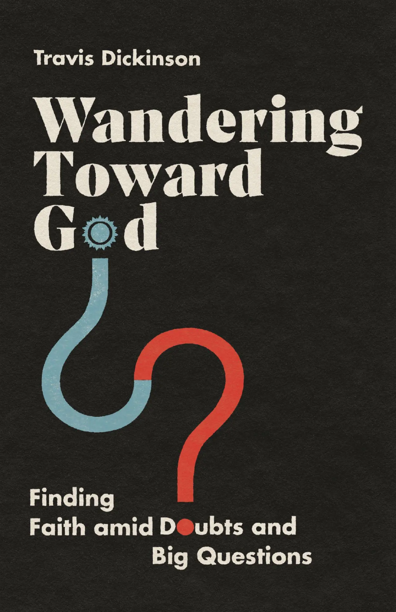 Cover: 9780830847174 | Wandering Toward God | Finding Faith amid Doubts and Big Questions