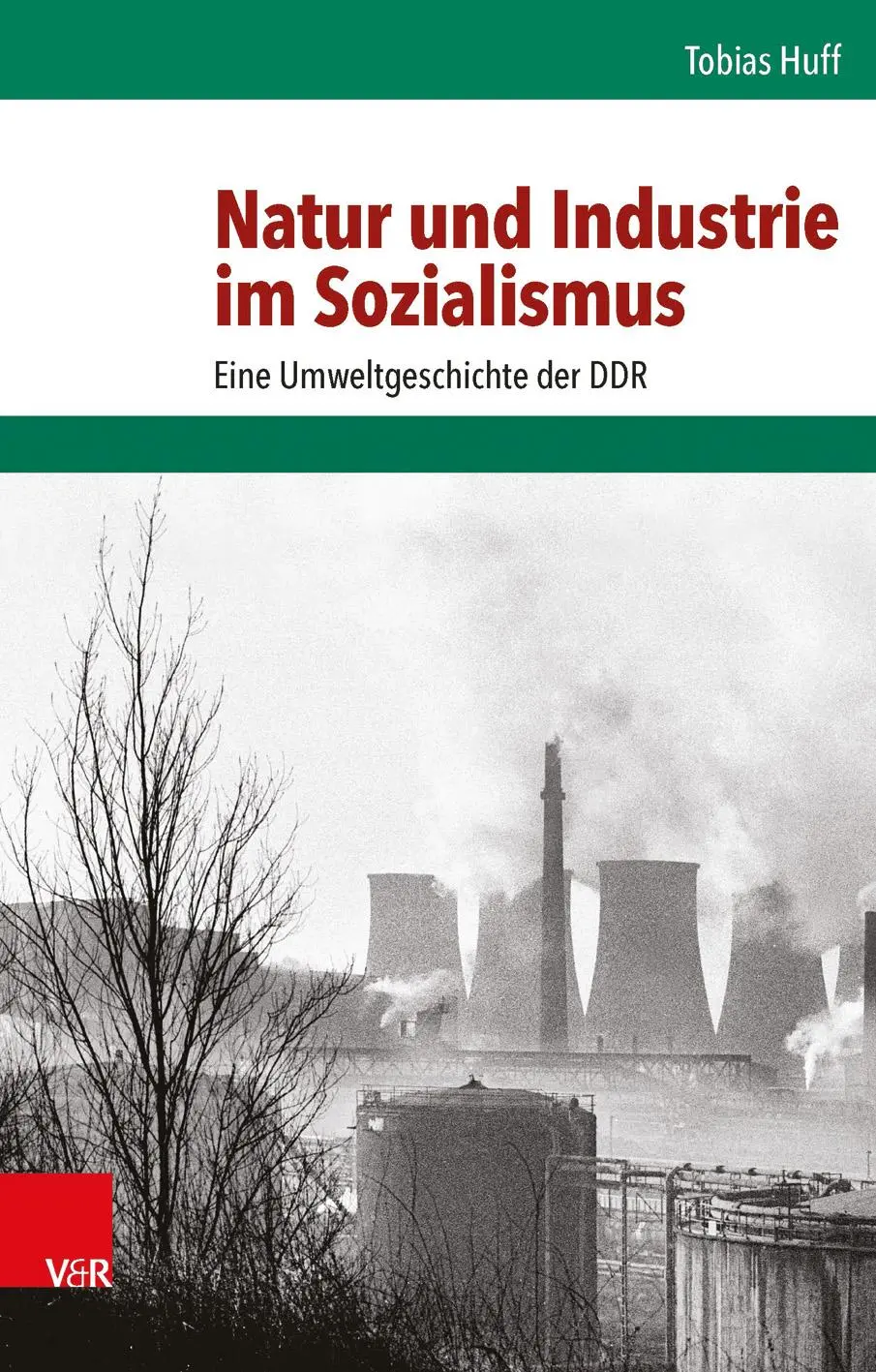 Cover: 9783525317174 | Natur und Industrie im Sozialismus | Tobias Huff | Buch | 470 S.