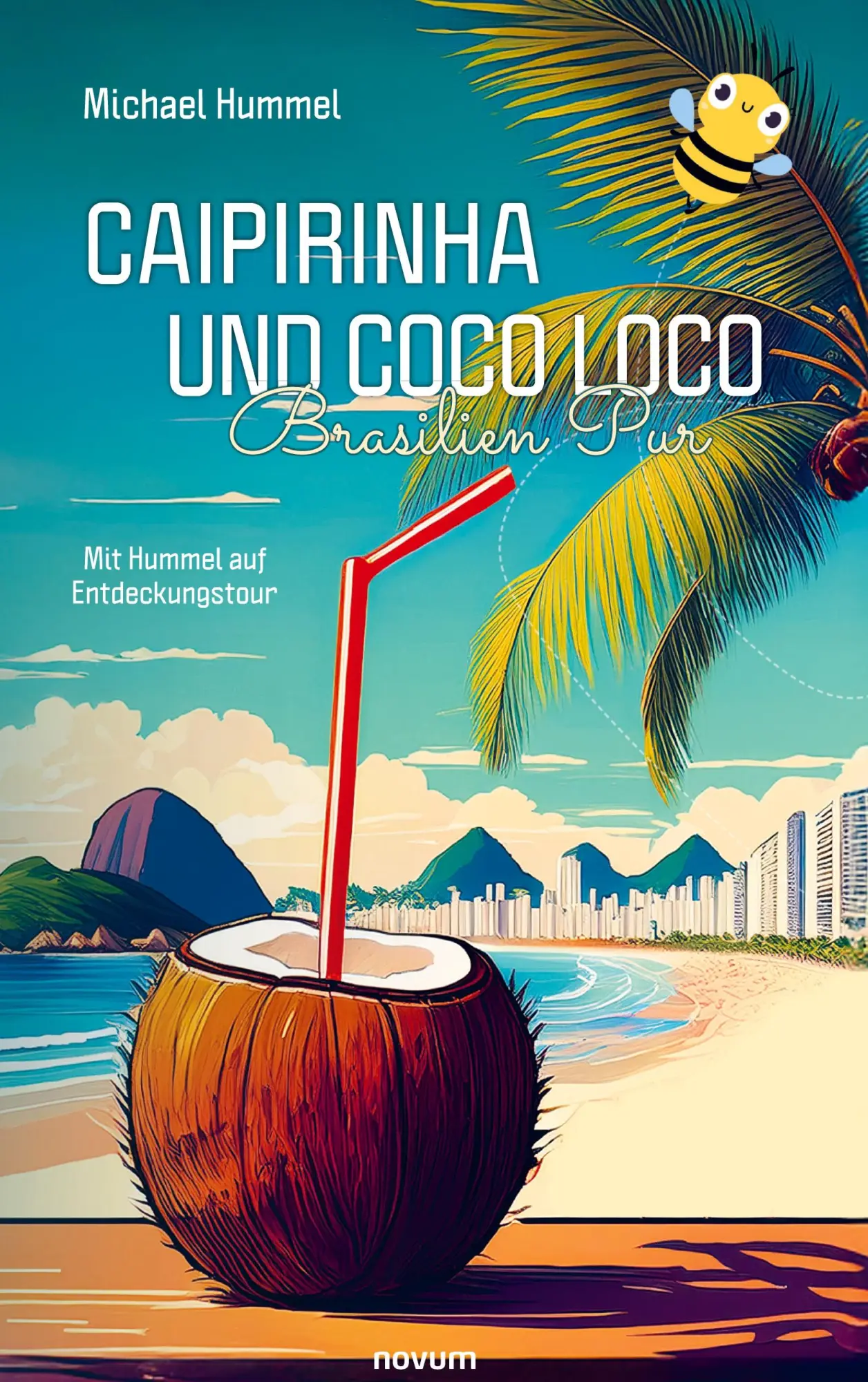 Cover: 9783991307174 | Caipirinha und Coco Loco - Brasilien Pur | Michael Hummel | Buch