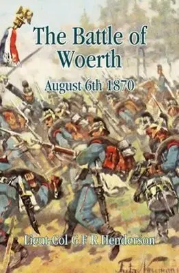 Cover: 9781907677274 | The Battle of Worth | August 6th 1870 | G F R Henderson | Taschenbuch