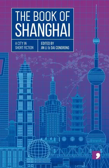 Cover: 9781912697274 | The Book of Shanghai: A City in Short Fiction | Chen Danyan (u. a.)