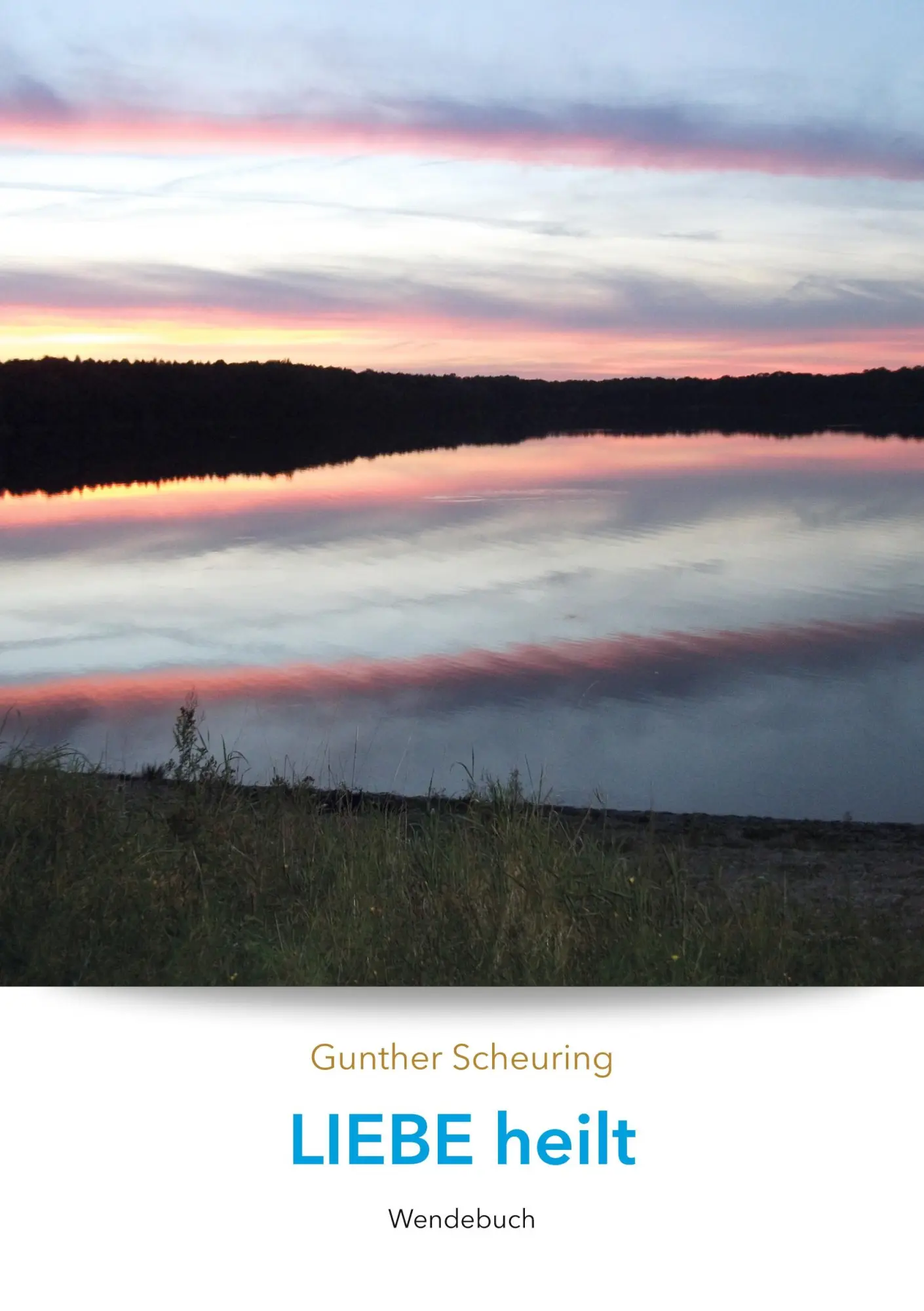 Cover: 9783347107274 | Liebe heilt, Angst macht krank | Wendebuch | Gunther Scheuring | Buch