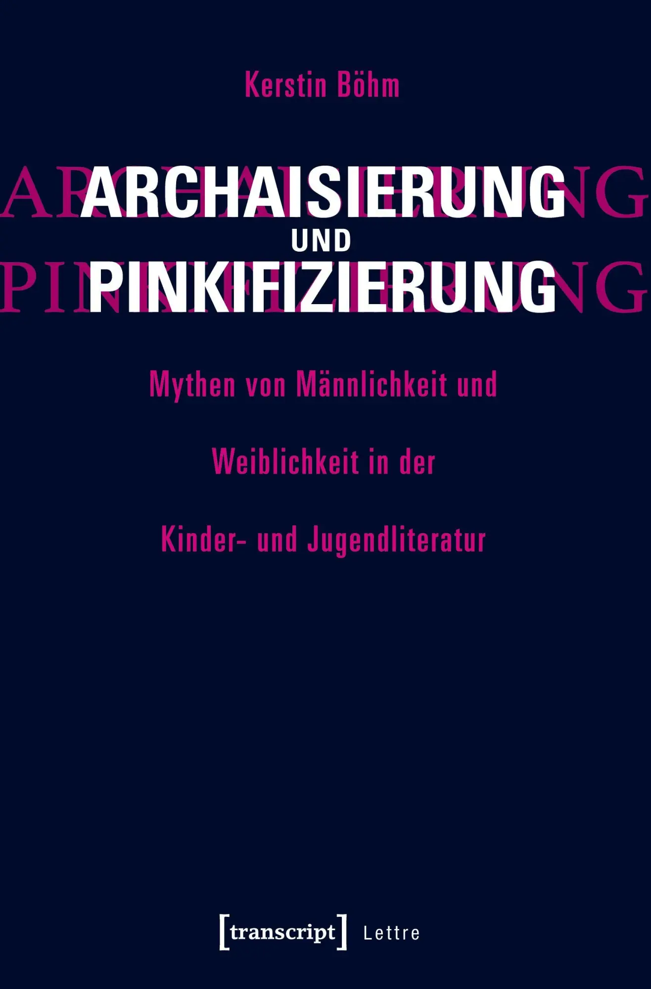Cover: 9783837637274 | Archaisierung und Pinkifizierung | Kerstin Böhm | Taschenbuch | 200 S.