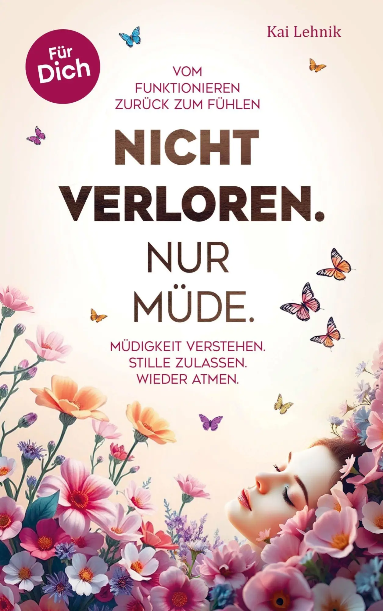 Cover: 9783982627274 | Nicht verloren. Nur müde.: Vom Funktionieren zurück zum Fühlen. | Buch
