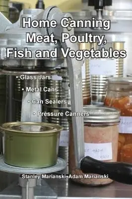Cover: 9780983697374 | Home Canning Meat, Poultry, Fish and Vegetables | Marianski (u. a.)