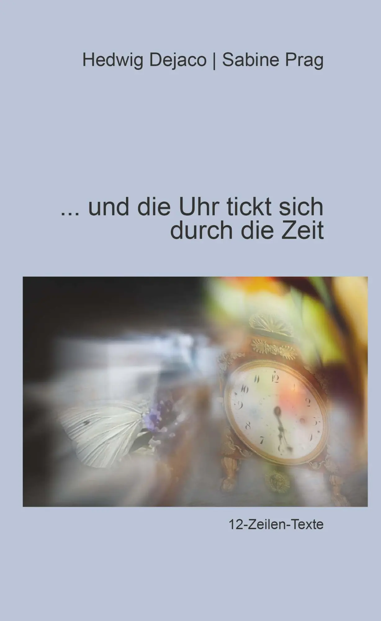 Cover: 9783991527374 | Und die Uhr tickt sich durch die Zeit | 12-Zeilen-Texte | Buch | 78 S.