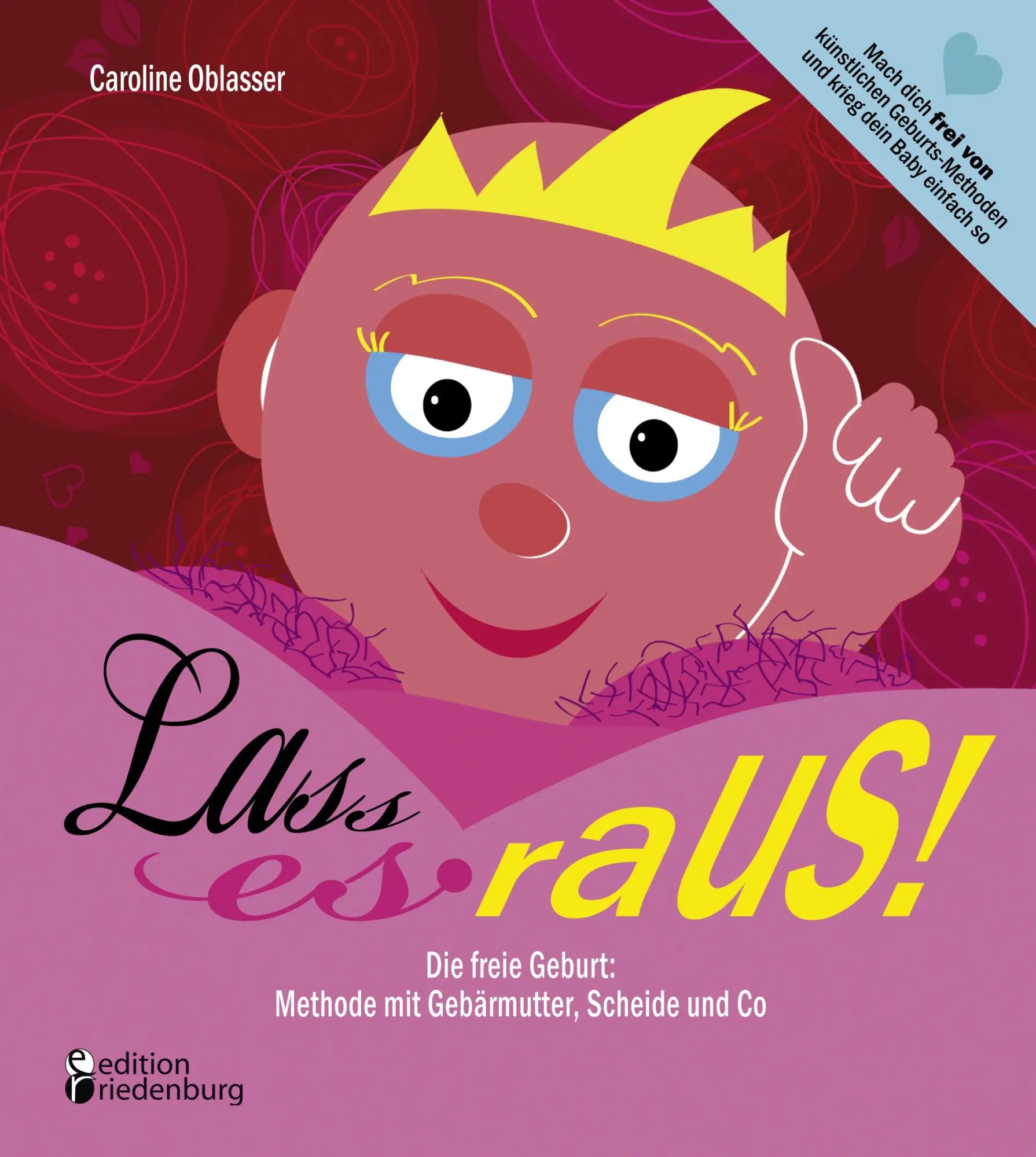 Cover: 9783902647474 | Lass es raus! Die freie Geburt: Methode mit Gebärmutter, Scheide...