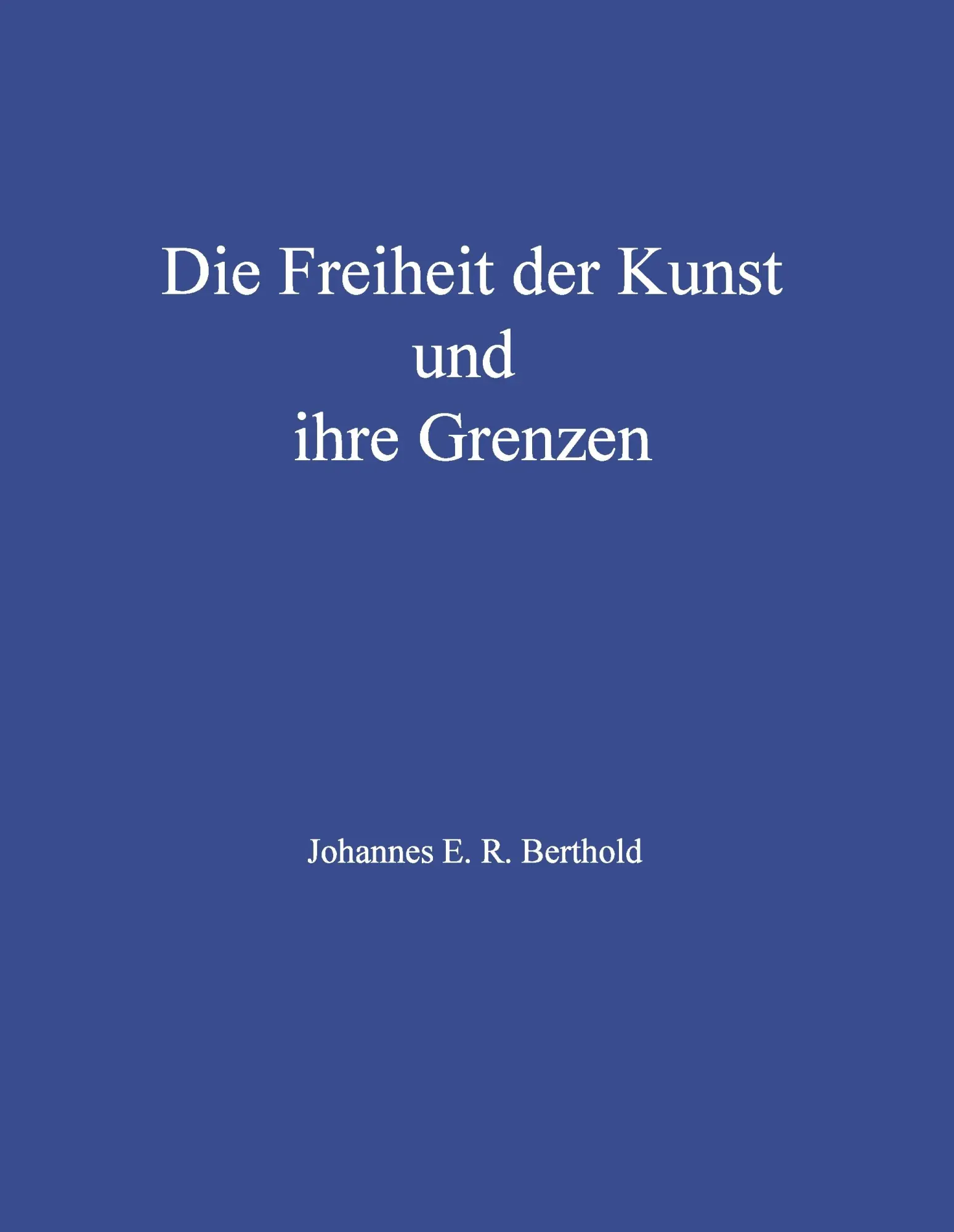 Cover: 9783942867474 | Die Freiheit der Kunst und ihre Grenzen | Johannes E. R. Berthold