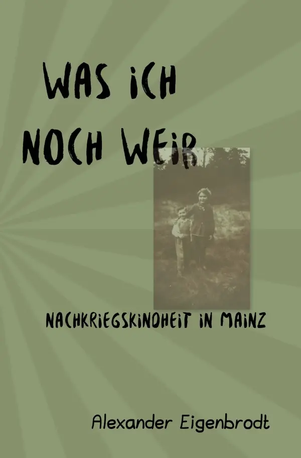 Cover: 9783754137574 | Was ich noch weiß | Nachkriegskindheit in Mainz/ SHORT STORIES | Buch