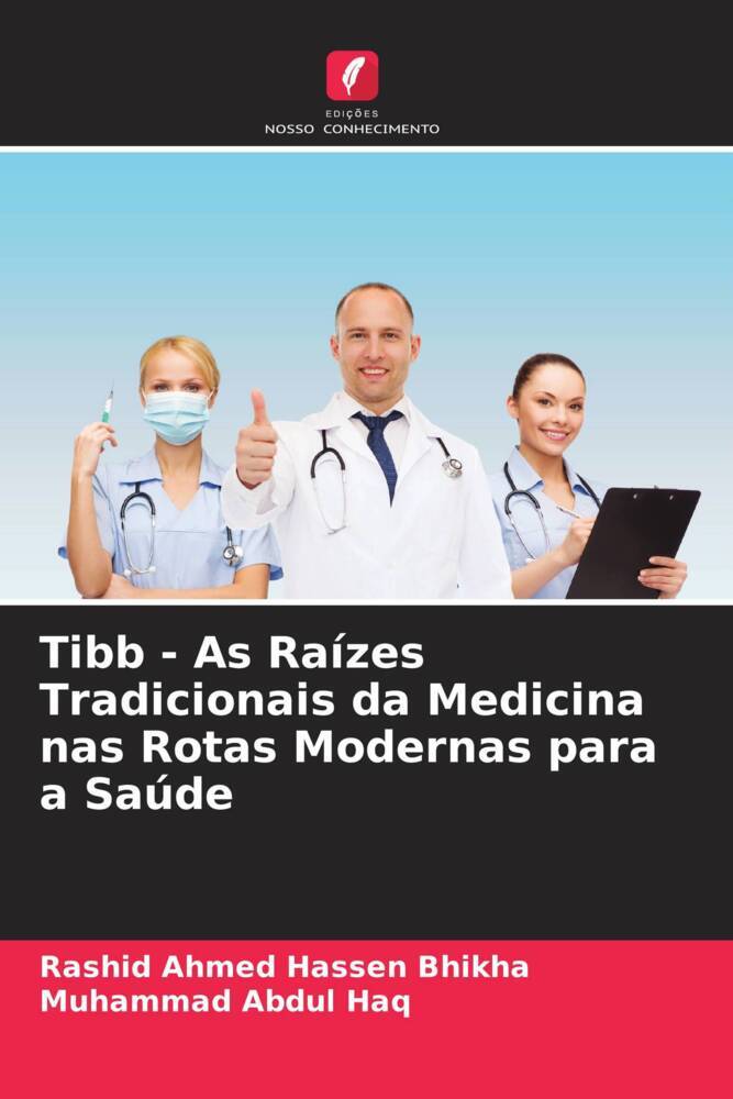 Tibb - As Raízes Tradicionais da Medicina nas Rotas Modernas para a Saúde | Rashid Ahmed Hassen Bhikha (u. a.) | Taschenbuch | Paperback | Portugiesisch | 2022 | Edições Nosso Conhecimento - Bhikha, Rashid Ahmed Hassen