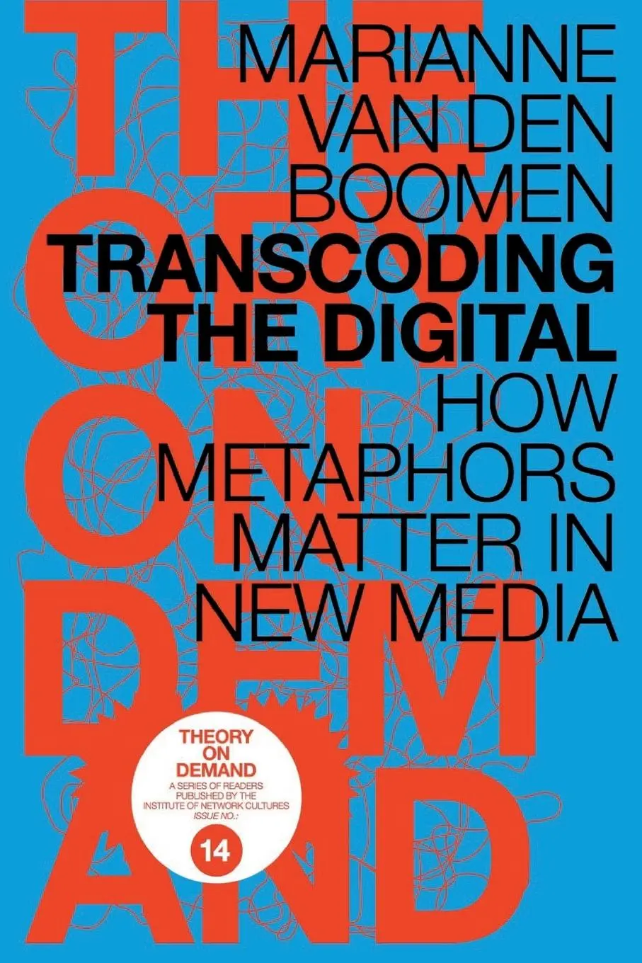 Cover: 9789081857574 | Transcoding the Digital | How Metaphors Matter in New Media | Boomen