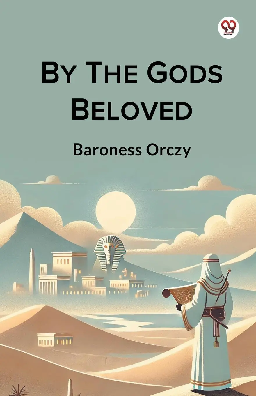 Cover: 9789369427574 | By The Gods Beloved | Baroness Orczy | Taschenbuch | Englisch | 2025