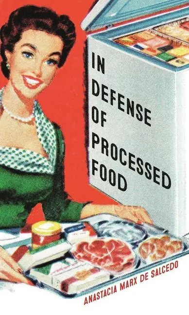 Cover: 9781789147674 | In Defense of Processed Food | Anastacia Marx De Salcedo | Taschenbuch
