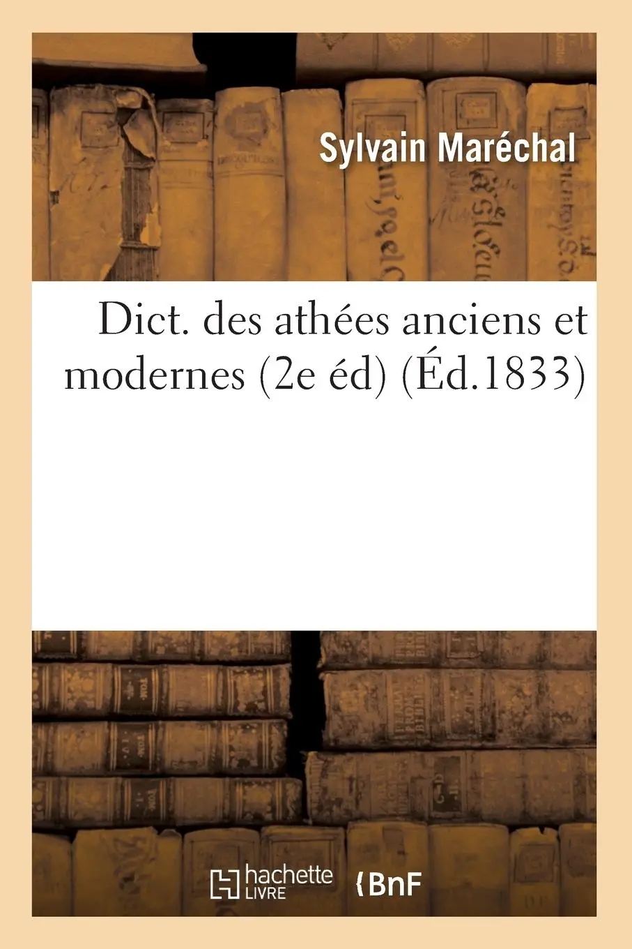 Cover: 9782012537774 | Dict. Des Athées Anciens Et Modernes (2e Éd) (Éd.1833) | Maréchal