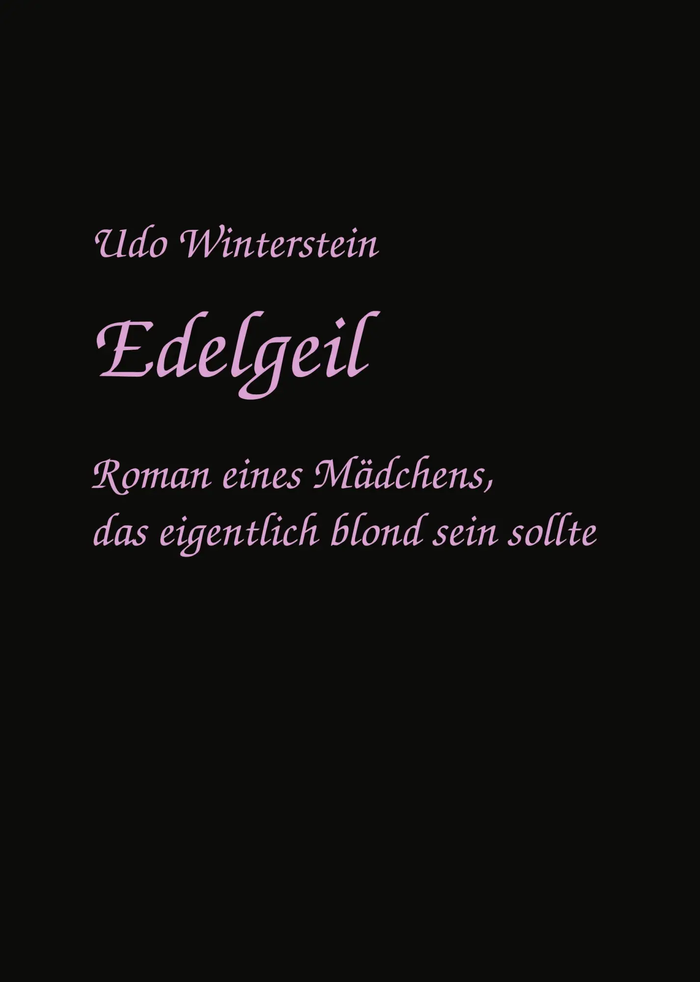 Edelgeil: Roman eines Mädchens, das eigentlich Blond sein sollte