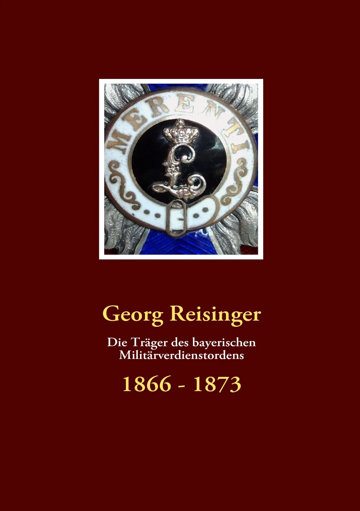 Cover: 9783837067774 | Die Träger des bayerischen Militärverdienstordens | 1866 - 1873 | Buch