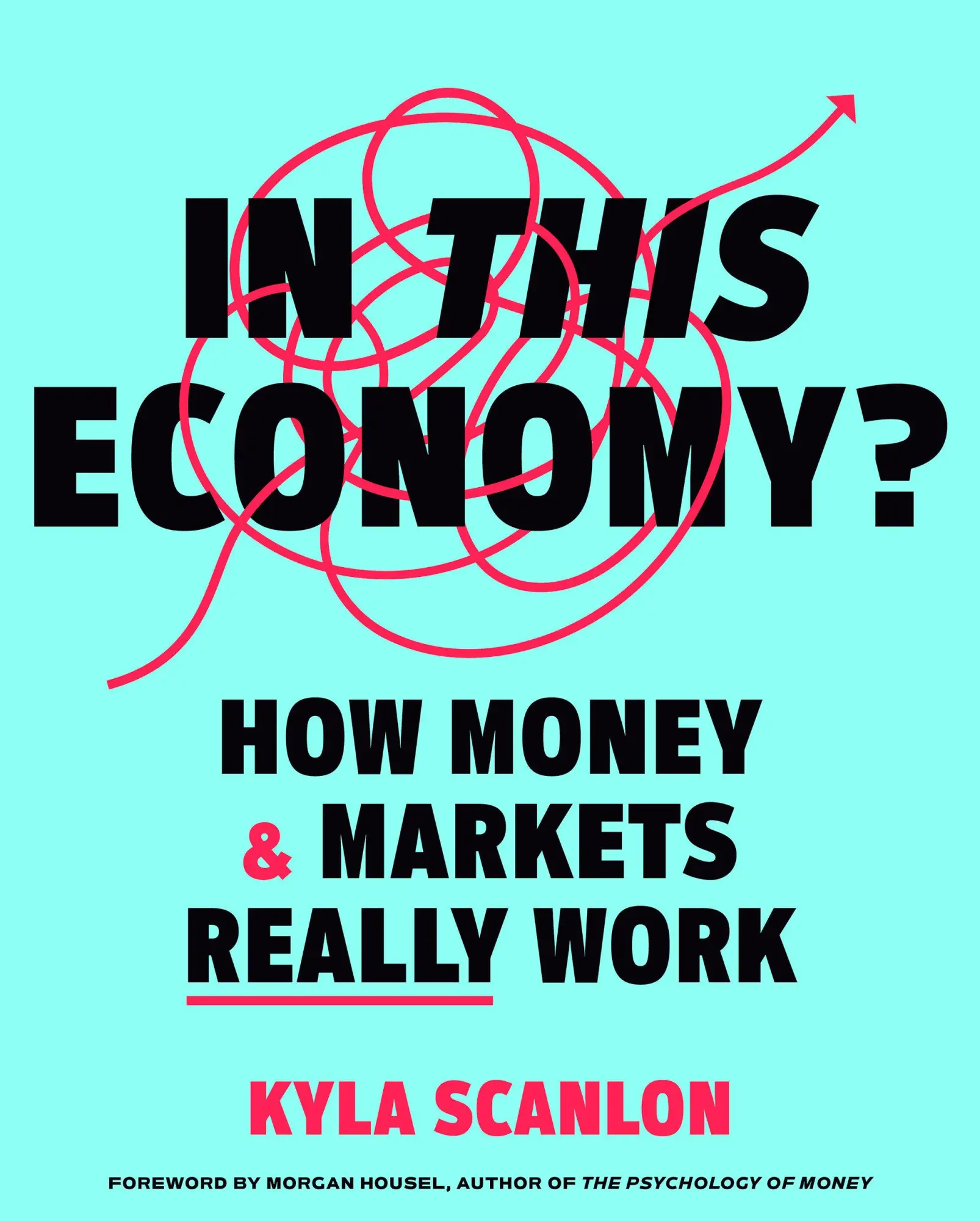 Cover: 9780593727874 | In This Economy? | How Money &amp; Markets Really Work | Kyla Scanlon