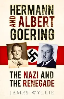 Cover: 9780750997874 | Hermann and Arthur Goering: The Nazi and the Renegade | James Wyllie