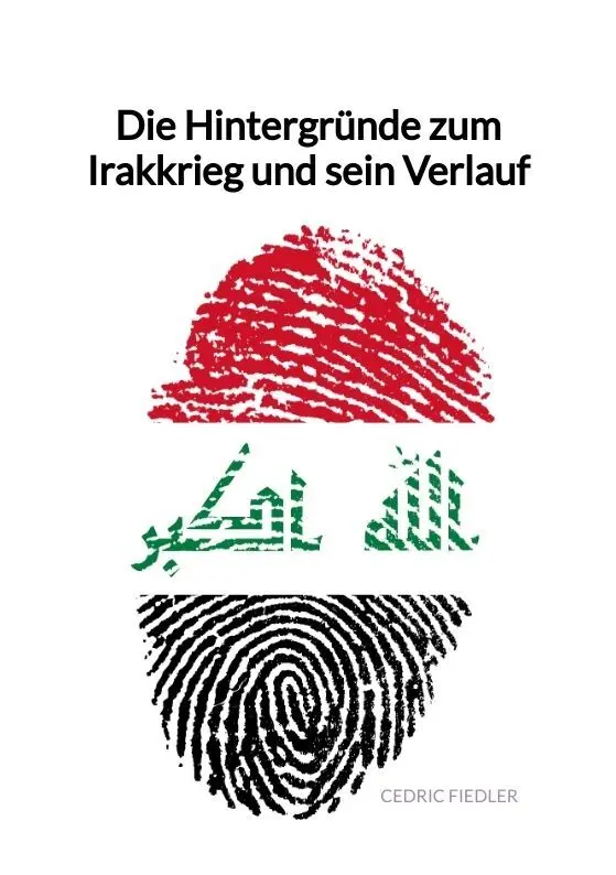 Cover: 9783347997974 | Die Hintergründe zum Irakkrieg und sein Verlauf | Cedric Fiedler