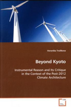 Beyond Kyoto | Instrumental Reason and Its Critique in the Context of the Post-2012 Climate Architecture | Veronika Trulikova | Taschenbuch | Englisch | VDM Verlag Dr. Müller | EAN 9783639117974 - Trulikova, Veronika