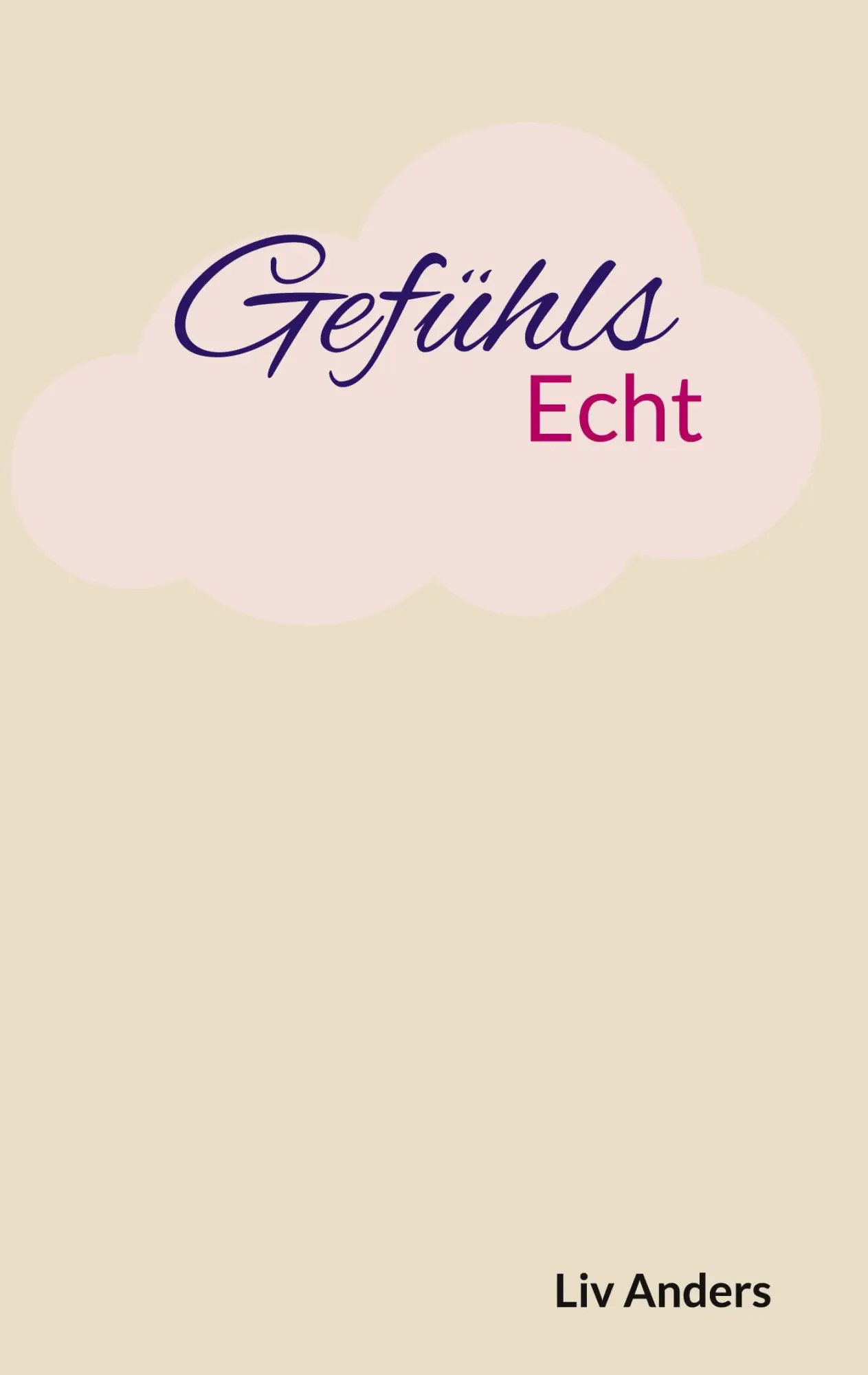 Cover: 9783769357974 | Gefühlsecht | Ungefilterte Emotionen in poetischer Form | Liv Anders