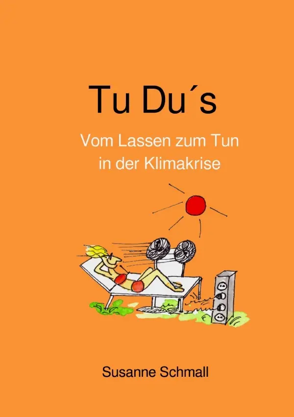 Cover: 9783754918074 | Tu Du´s | Vom Lassen zum Tun in der Klimakrise. DE | Susanne Schmall